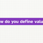 How do you define “Value”?